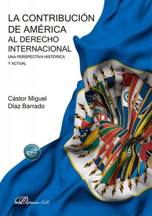 CONTRIBUCIÓN DE AMERICA AL DERECHO INTERNACIONAL, LA | 9788410709058 | DIAZ, CASTOR MIGUEL