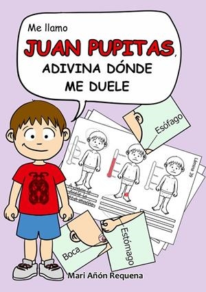 JUAN PUPITAS : ADIVINA DONDE ME DUELE | 9798309925940 | AÑON REQUENA, MARI
