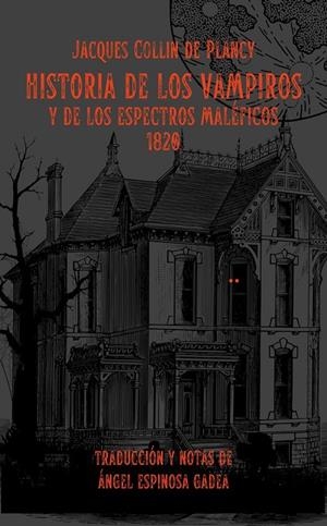 HISTORIA DE LOS VAMPIROS Y DE LOS ESPECTROS MALEFICOS | 9788412995213 | COLLIN DE PLANCY, JACQUES / ESPINOSA GADEA, ÁNGEL