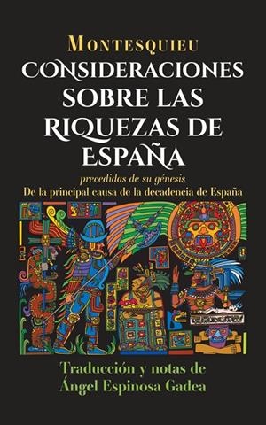 CONSIDERACIONES SOBRE LAS RIQUEZAS DE ESPAÑA | 9788412995220 | ESPINOSA GADEA, ANGEL / MONTESQUIEU