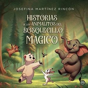 HISTORIAS DE LOS ANIMALITOS DEL BOSQUECILLO MÁGICO | 9790569012378 | MARTINEZ RINCON, JOSEFINA