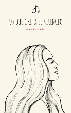 LO QUE GRITA EL SILENCIO | 9788410403994 | PASTOR PAEZ, MARIA