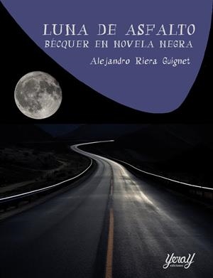 LUNA DE ASFALTO BÉCQUER EN NOVELA NEGRA | 9788412935462 | RIERA GUIGNET, ALEJANDRO