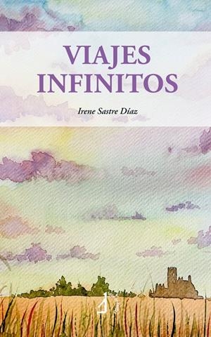 VIAJES INFINITOS | 9788410403772 | SASTRE DIAZ, IRENE