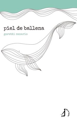 PIEL DE BALLENA | 9791387549800 | CANARIO, GORETTI