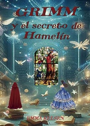 GRIMM Y EL SECRETO DE HAMELIN | 9788412387759 | KELSEN, EMMA