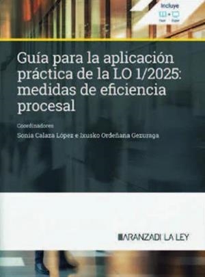 GUÍA PARA LA APLICACIÓN PRÁCTICA DE LA LO 1/2025 : MEDIDAS DE EFICIENCIA PROCESAL | 9788410850620 | CALAZA LOPEZ, SONIA