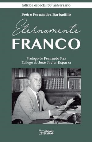 ETERNAMENTE FRANCO (EDICIÓN 50 ANIVERSARIO) | 9788419349095 | FERNANDEZ BARBADILLO, PEDRO