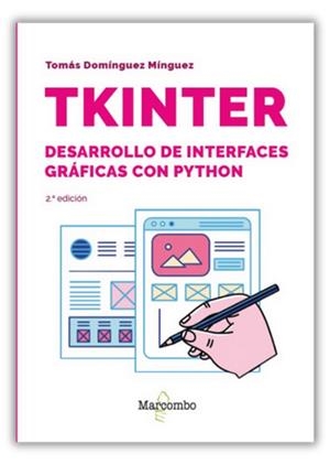 TKINTER. DESARROLLO DE INTERFACES GRAFICAS CON PYTHON (2A EDICIÓN) | 9788426740144 | DOMINGUEZ MINGUEZ, TOMAS