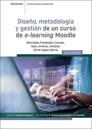 DISEÑO, METODOLOGÍA Y GESTIÓN DE UN CURSO DE E-LEARNING MOODLE | 9788428367615 | FERNANDEZ CORREAS, MERCEDES / JIMENEZ JIMENEZ, SARA