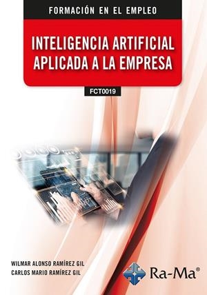 INTELIGENCIA ARTIFICIAL APLICADA A LA EMPRESA | 9791387642402 | RAMIREZ GIL, WILMAR ALONSO / RAMIREZ GIL, CARLOS MARIO