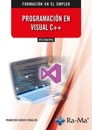 PROGRAMACION EN VISUAL C++ | 9791387642518 | CEBALLOS SIERRA, FRANCISCO JAVIER