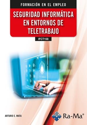 SEGURIDAD INFORMATICA EN ENTORNOS DE TELETRABAJO | 9791387642570 | MATA GARCIA, ARTURO ENRIQUE
