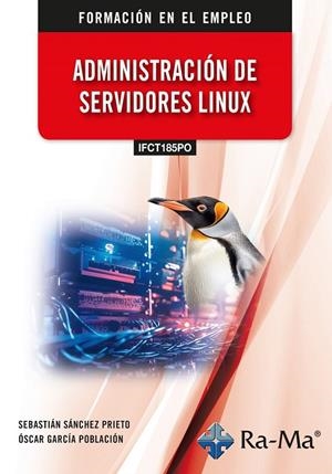 ADMINISTRACIÓN DE SERVIDORES LINUX | 9791387642594 | SANCHEZ PRIETO, SEBASTIAN / GARCIA POBLACIÓN, OSCAR