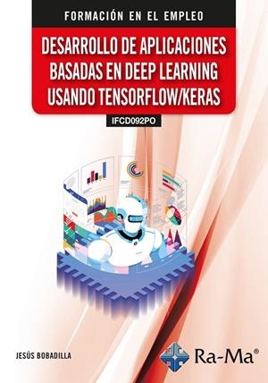 DESARROLLO DE APLICACIONES BASADAS EN DEEP LEARNING USANDO TENSORFLOW/KERAS | 9791387642624 | BOBADILLA SANCHO, JESUS