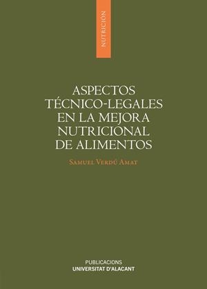 ASPECTOS TECNICO-LEGALES EN LA MEJORA NUTRICIONAL DE ALIMENTOS | 9788497178778 | VERDU AMAT, SAMUEL