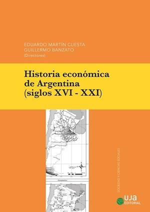 HISTORIA ECONOMICA DE ARGENTINA (SIGLOS XVI-XXI) | 9788491596554 | CUESTA, EDUARDO MARTÍN/BANZATO, GUILLERMO DANIEL/BARCOS, Mª FERNANDA/MARTIREN, JUAN LUIS/CERDÁ, JUAN