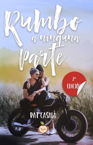 RUMBO A NINGUNA PARTE (2A EDICIÓN) | 9788417500917 | CASALA, PAT
