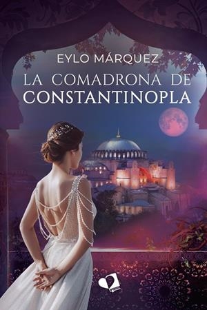 COMADRONA DE CONSTANTINOPLA, LA | 9788419941220 | MARQUEZ, EYLO