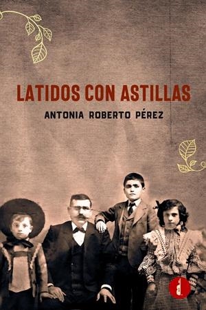 LATIDOS CON ASTILLAS | 9788419274687 | ROBERTO PEREZ, ANTONIA