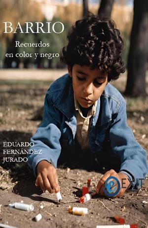BARRIO. RECUERDOS EN COLOR Y NEGRO | 9788412938715 | FERNANDEZ JURADO, EDUARDO