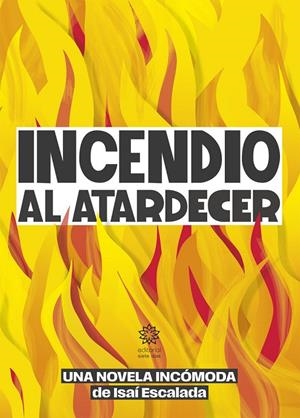 INCENDIO AL ATARDECER | 9788412952308 | ESCALADA, ISAI