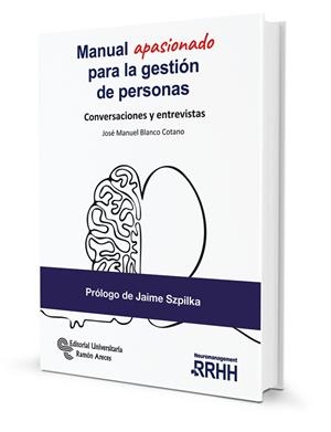 MANUAL APASIONADO PARA LA GESTIÓN DE PERSONAS. CONVERSACIONES Y ENTREVISTAS | 9788499614762 | BLANCO COTANO, JOSE MANUEL