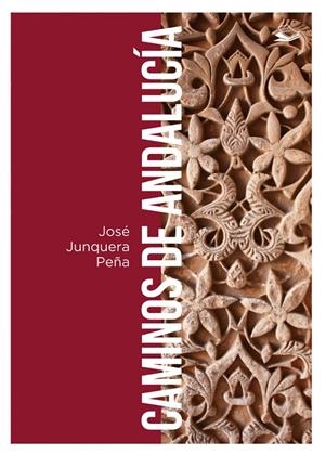 CAMINOS DE ANDALUCIA | 9788409681419 | JUNQUERA PEÑA, JOSÉ
