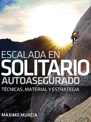 ESCALADA EN SOLITARIO AUTOASEGURADO | 9788498297010 | MURCIA AGUILERA, MAXIMO