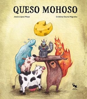 QUESO MOHOSO | 9788410046580 | LOPEZ MOYA, JESUS / OSUNA MIGUEL, CRISTINA
