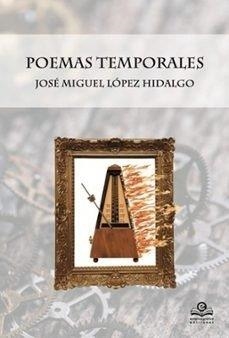 POEMAS TEMPORALES | 9788418691522 | LOPEZ HIDALGO, JOSE MIGUEL