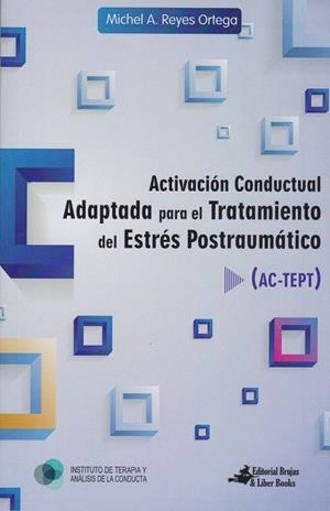 ACTIVACIÓN CONDUCTUAL ADAPTADA PARA EL TRATAMIENTO DEL ESTRES POSTRAUMATICO | 9781684902293 | REYES ORTEGA, MICHEL A.