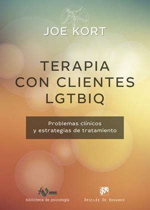 TERAPIA CON CLIENTES LGTBIQ. PROBLEMAS CLÍNICOS Y ESTRATEGIAS DE TRATAMIENTO | 9788433039446 | KORT, JOE