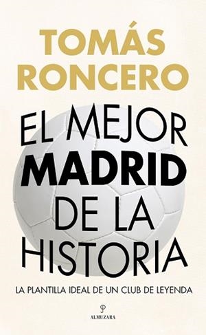 MEJOR MADRID DE LA HISTORIA, EL | 9788410524309 | RONCERO, TOMÁS