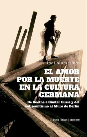 AMOR POR LA MUERTE EN LA CULTURA GERMANA, EL | 9788412950946 | MONTESINOS, TONI