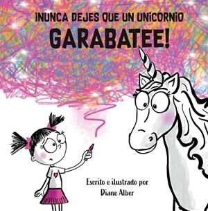 NUNCA DEJES QUE UN UNICORNIO GARABATEE | 9788491457855 | ALBER, DIANE