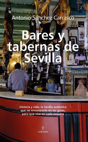 BARES Y TABERNAS DE SEVILLA | 9788410527225 | SÁNCHEZ CARRASCO, ANTONIO