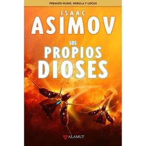 ISAAC ASIMOV. LOS PROPIOS DIOSES | 9788498891577 | ASIMOV, ISAAC