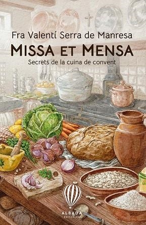 MISSA ET MENSA. SECRETS DE LA CUINA DE CONVENT | 9788487023859 | SERRA DE MANRESA, FRA VALENTI