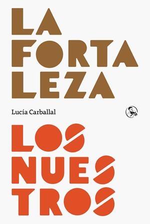 FORTALEZA, LA / LOS NUESTROS | 9788418782619 | CARBALLAL, LUCIA