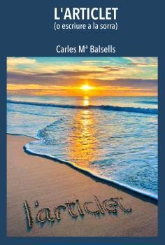 ARTICLET (O ESCRIURE A LA SORRA), L' | 9788412823639 | BALSELLS CASTELLTORT, CARLES MA.