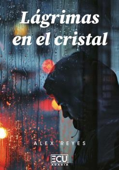 LÁGRIMAS EN EL CRISTAL | 9788412956092 | REYES, ALEX