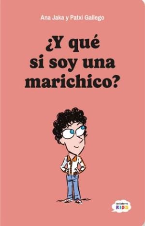 Y QUE SI SOY UNA MARICHICO | 9788410408135 | JAKA, ANA / GALLEGO, PATXI