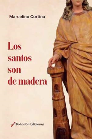 SANTOS SON DE MADERA, LOS | 9788410098954 | CORTINA, MARCELINO