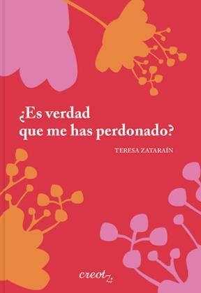 ES VERDAD QUE ME HAS PERDONADO? | 9788412870923 | ZATARAÍN MARTÍN, TERESA