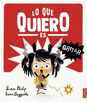 LO QUE QUIERO ES GRITAR | 9788482897165 | PHILIP, SIMON / GAGGIOTTI, LUCIA