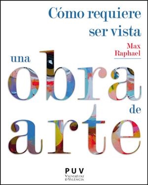 CÓMO REQUIERE SER VISTA UNA OBRA DE ARTE | 9788411185042 | RAPHAEL, MAX