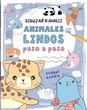 DIBUJAR KAWAII ANIMALES LINDOS PASO A PASO | 9789464990904 | LUNDIE, ISOBEL