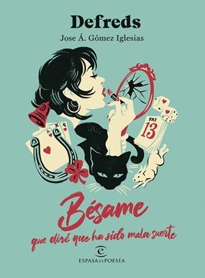 BÉSAME, QUE DIRÉ QUE HA SIDO MALA SUERTE | 9788467076837 | DEFREDS