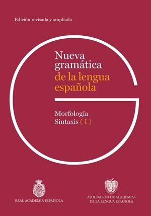 NUEVA GRAMÁTICA DE LA LENGUA ESPAÑOLA (EDICIÓN REVISADA Y AMPLIADA) | 9788467074420 | REAL ACADEMIA ESPAÑOLA / ASOCIACIÓN DE ACADEMIAS DE LA LENGUA ESPAÑOLA